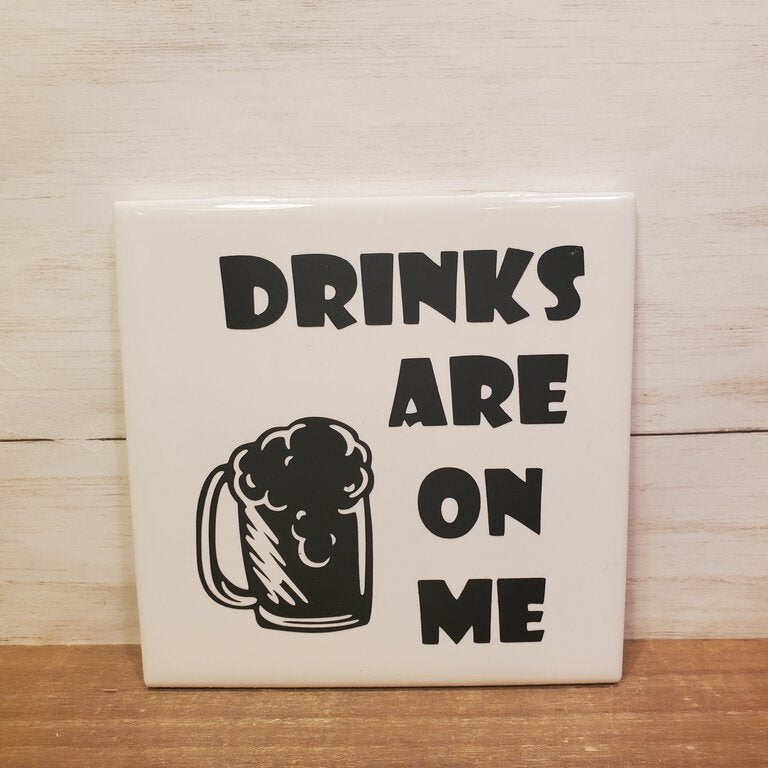 Drinks Are On Me Coaster