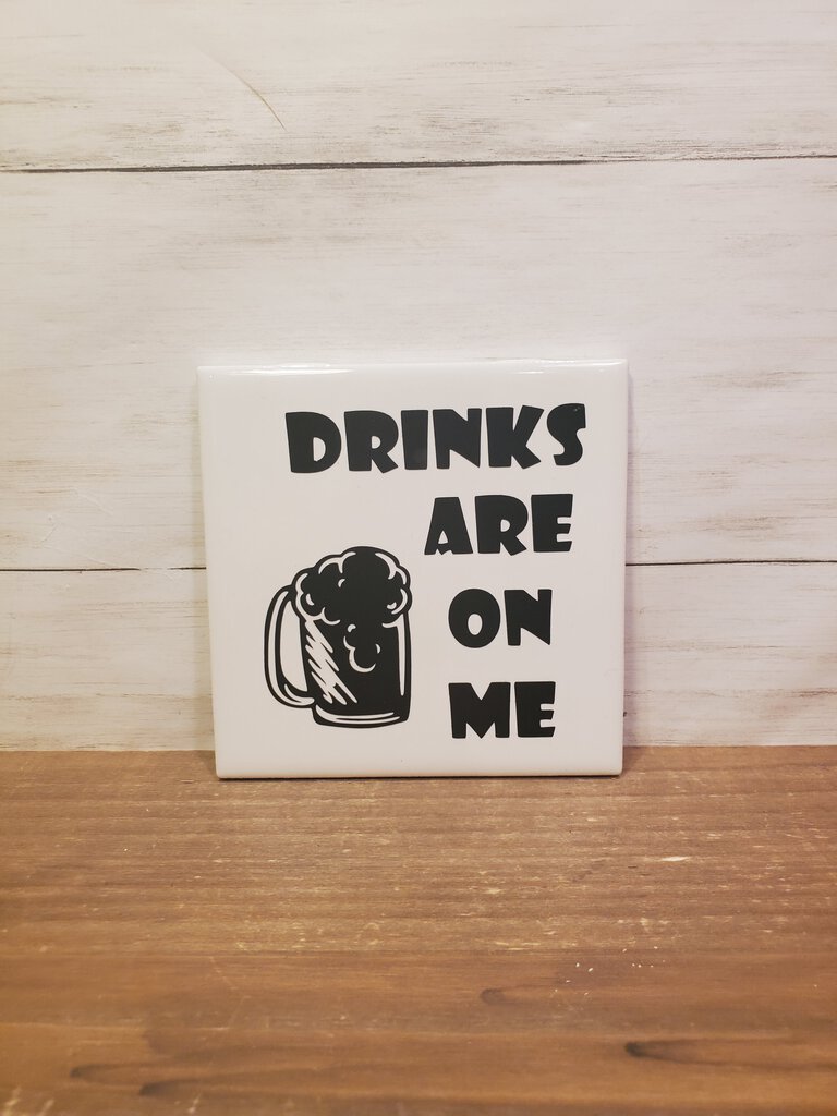 Drinks Are On Me Coaster
