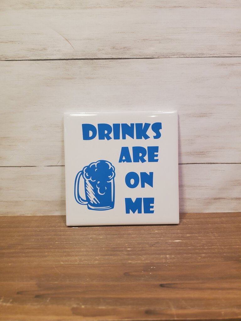Drinks Are On Me Coaster