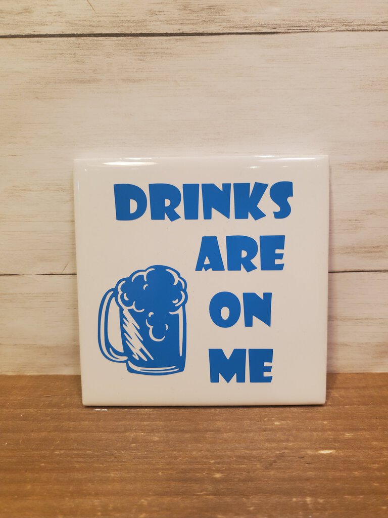 Drinks Are On Me Coaster
