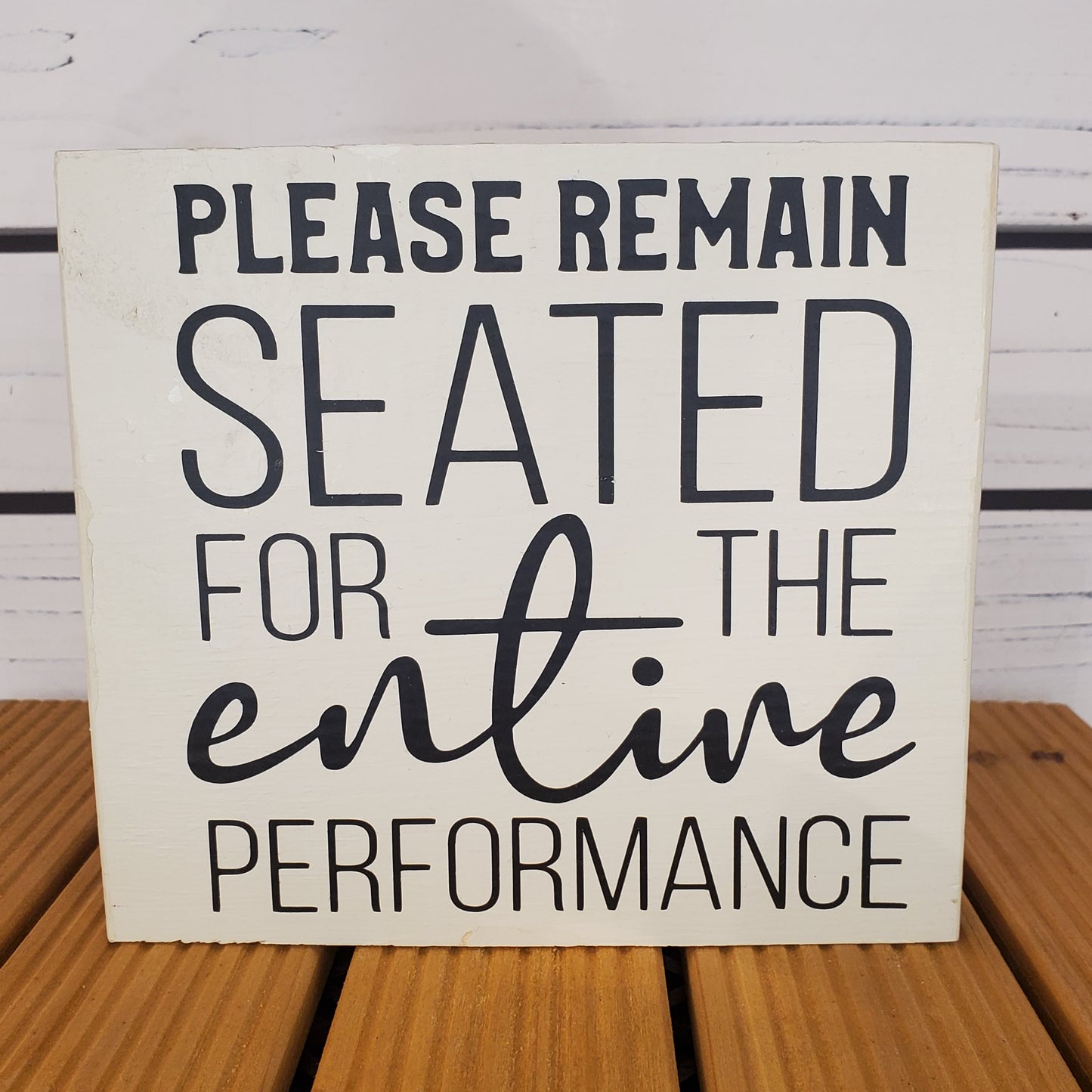 "Please Remain Seated..." 6x6 White Wooden Sign