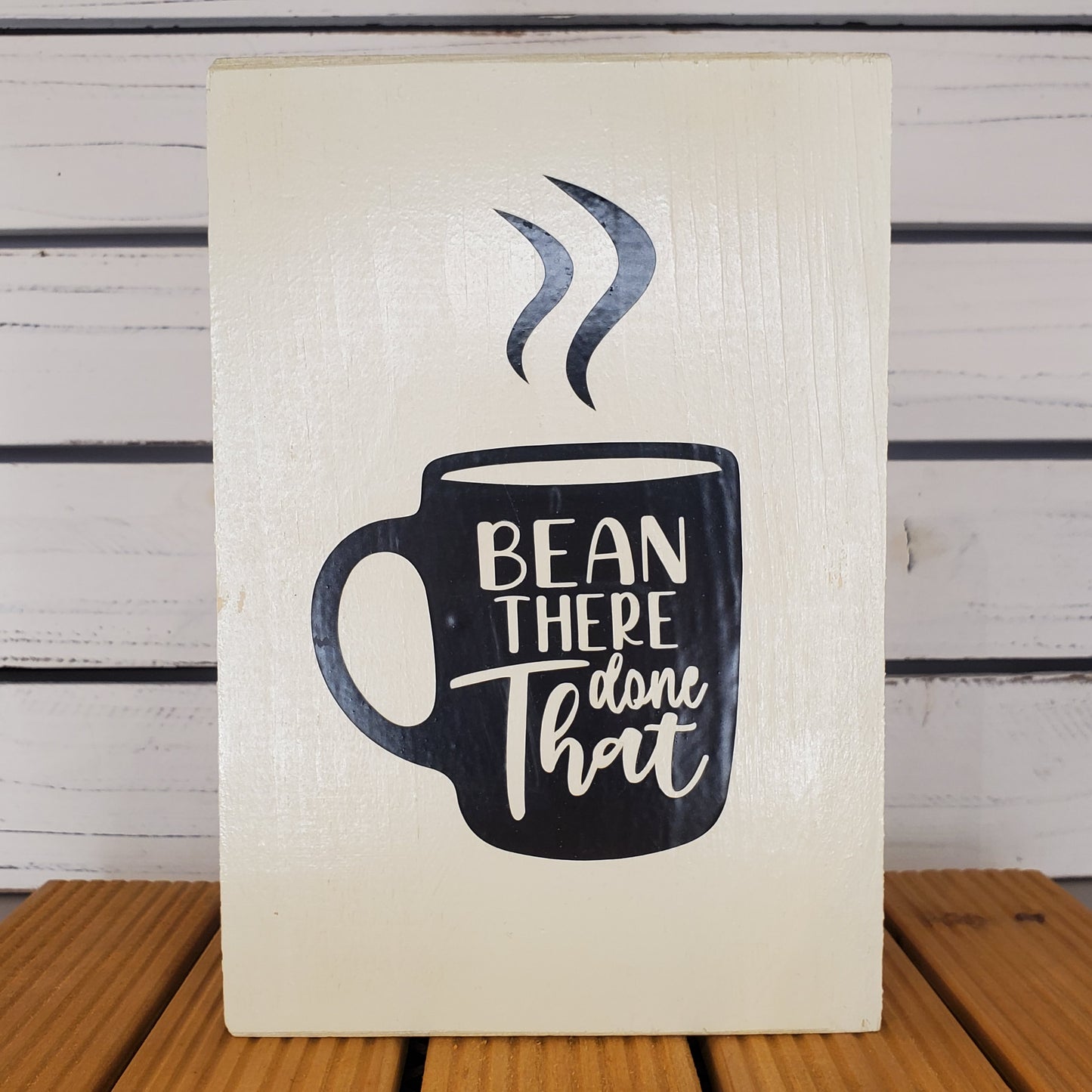 “Bean There, Done That” 6x8 White Wooden Sign
