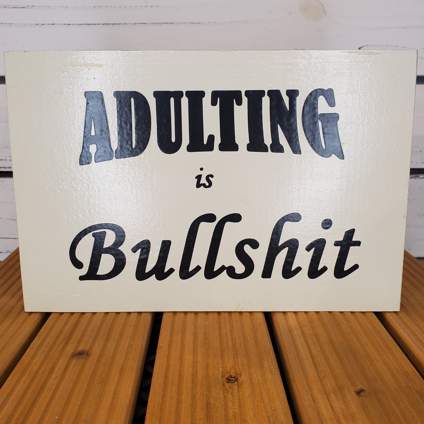 “Adulting Is Bullshit” 6x8 White Wooden Sign