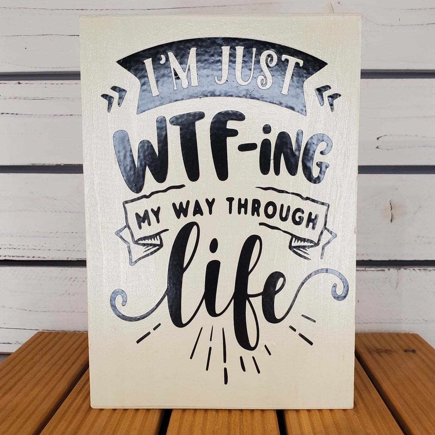 “I’m Just WTF-ing...” 6x8 White Wooden Sign