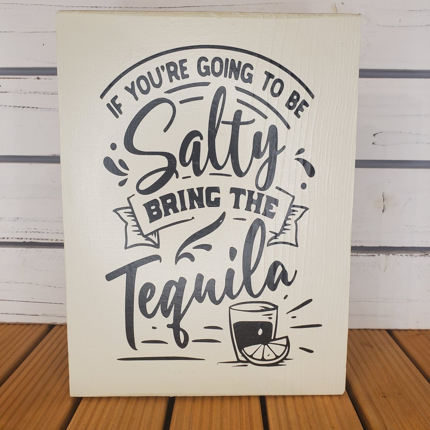 “If You’re Going to Be Salty...” 8x10 White Wooden Sign