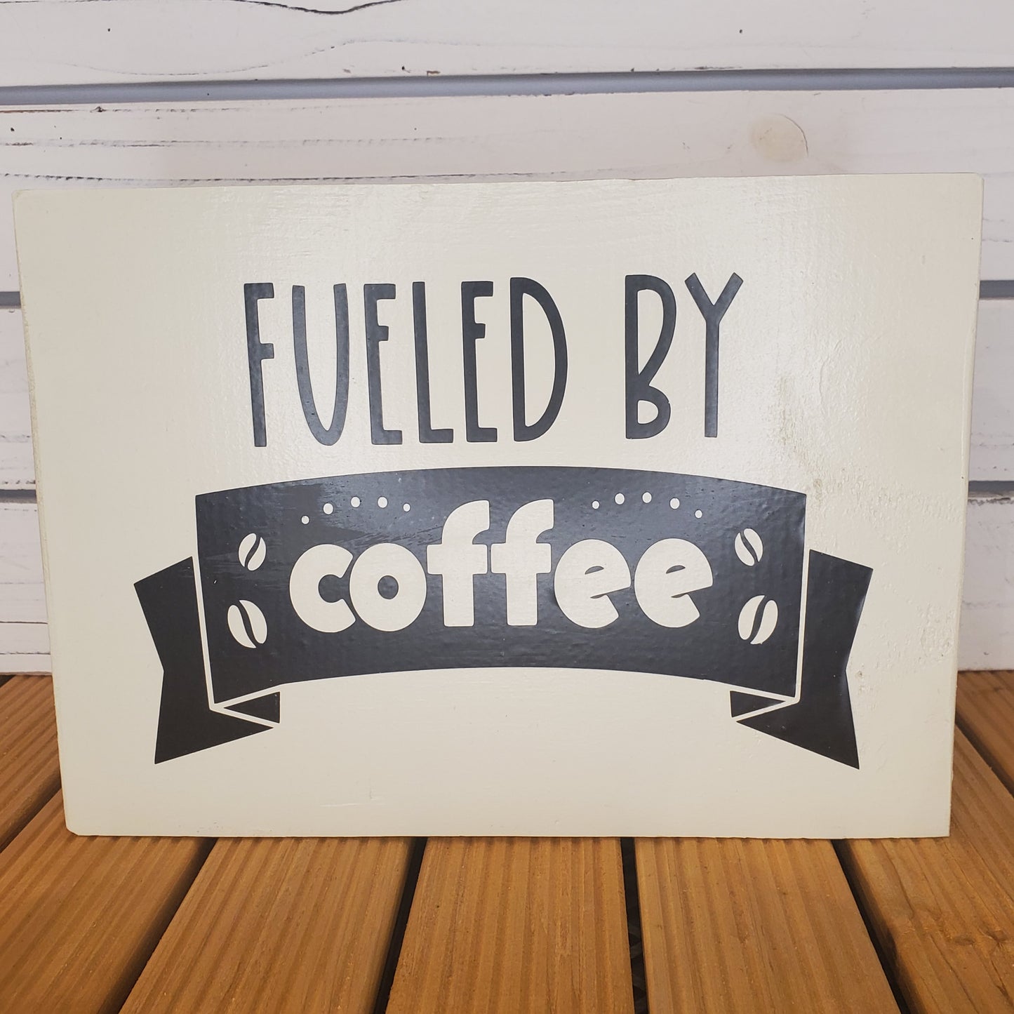 “Fueled by Coffee” 8x10 White Wooden Sign