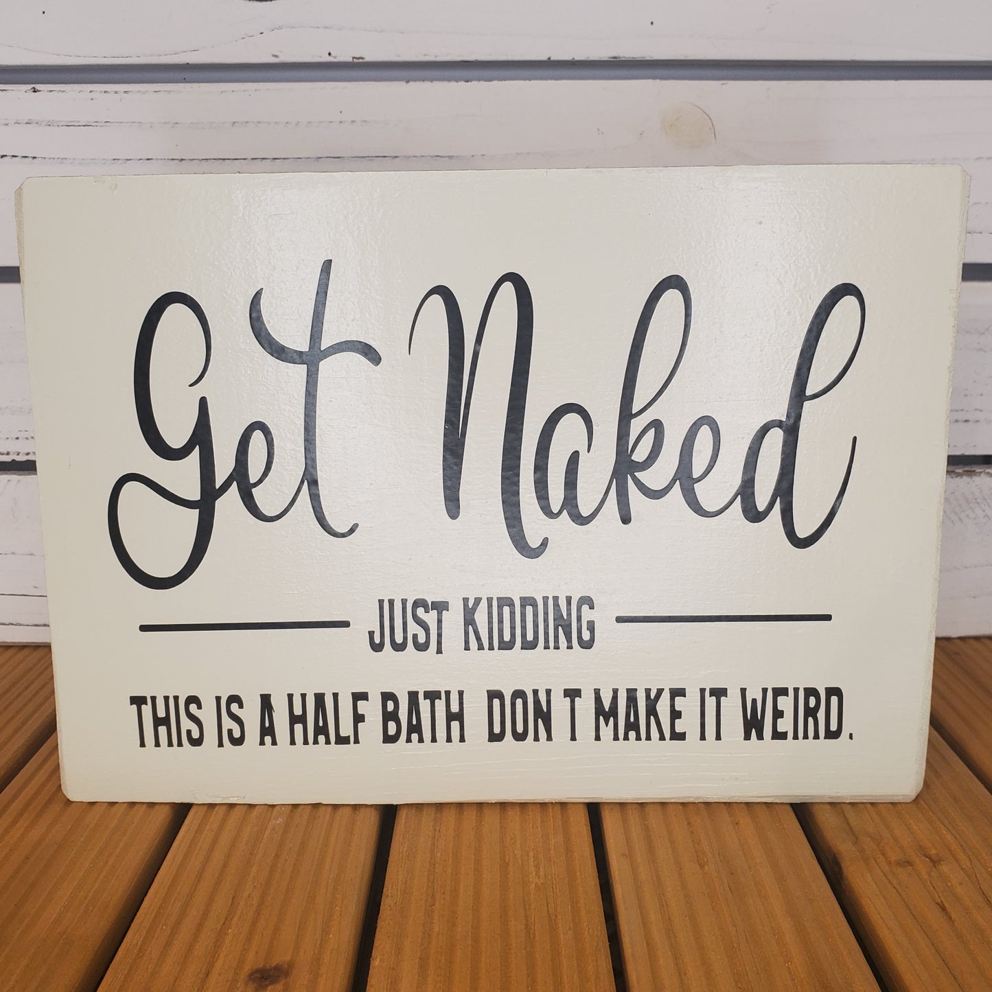 “Get Naked… Just Kidding...” 8x10 White Wooden Sign