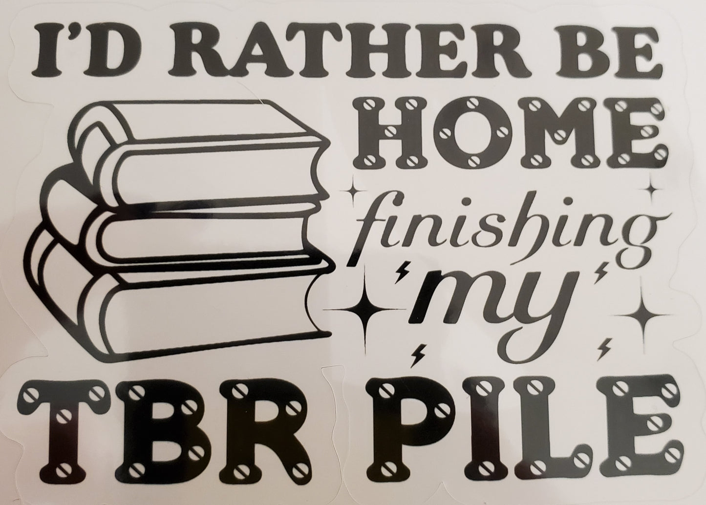 I'd Rather Be Home Finishing My TBR Pile Sticker