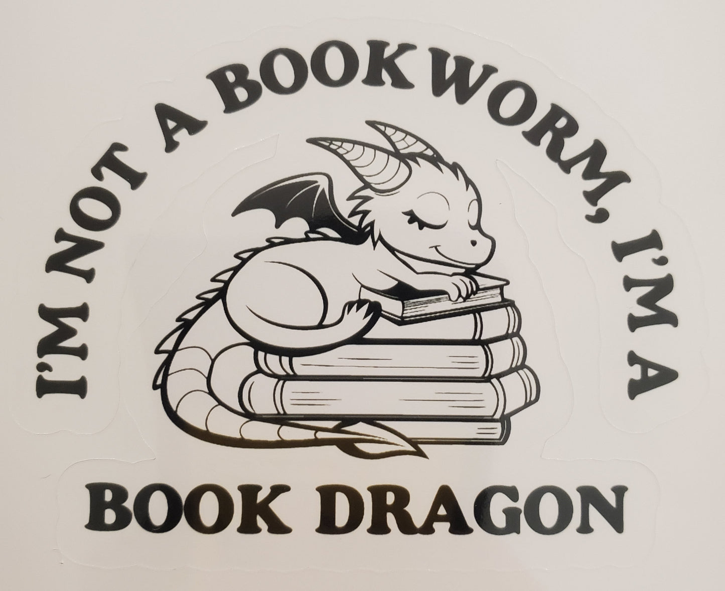 "I'm Not a Book Worm, I'm a Book Dragon" Sticker