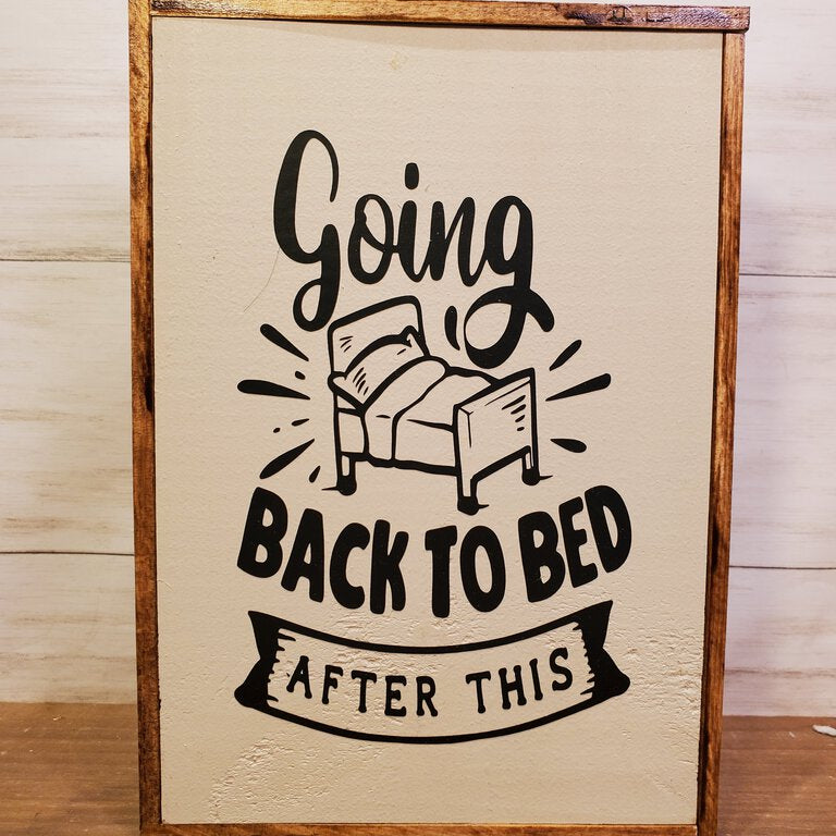 Going Back to Bed Wood Sign