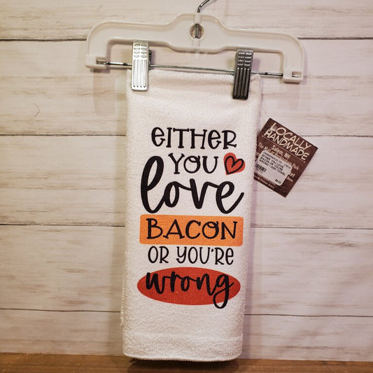 Either You Love Bacon Kitchen Towel