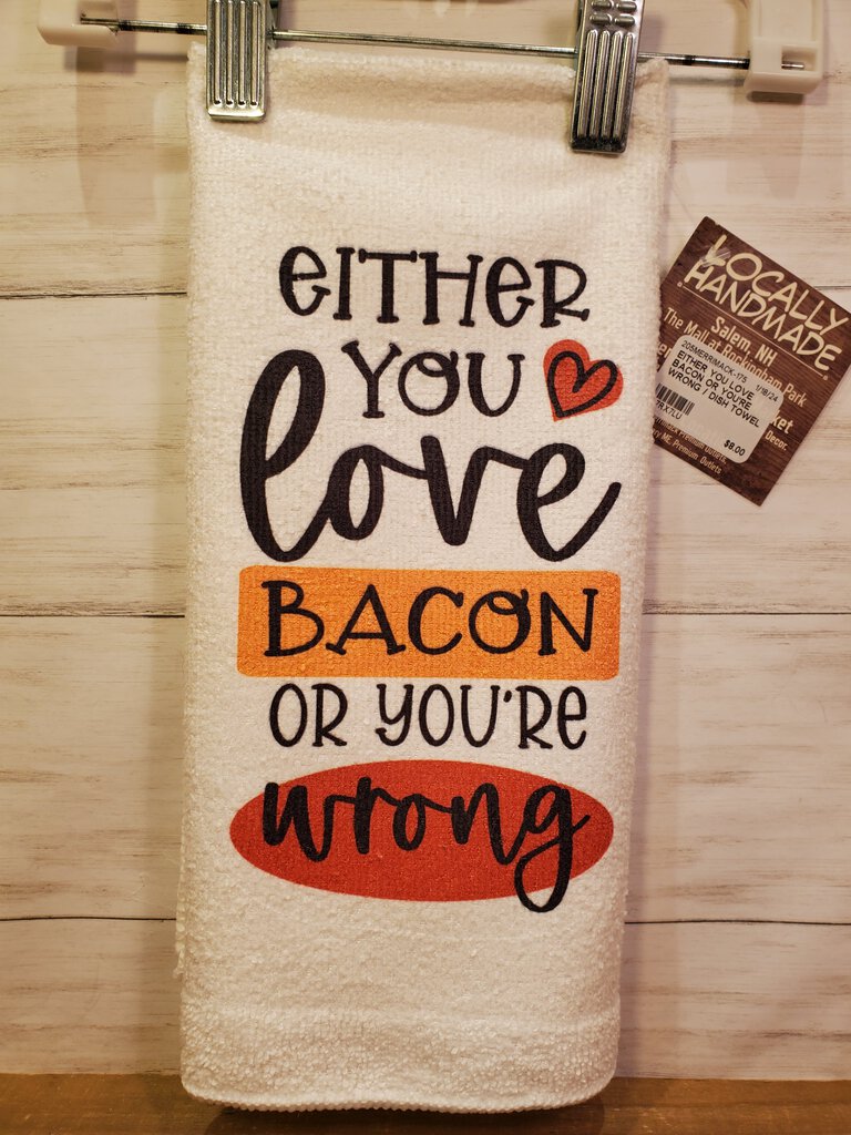 Either You Love Bacon Kitchen Towel