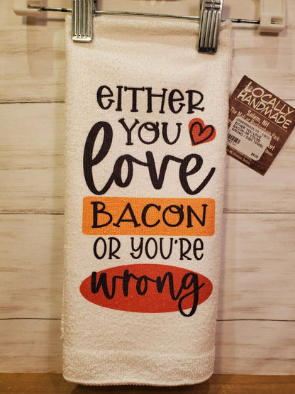 Either You Love Bacon Kitchen Towel