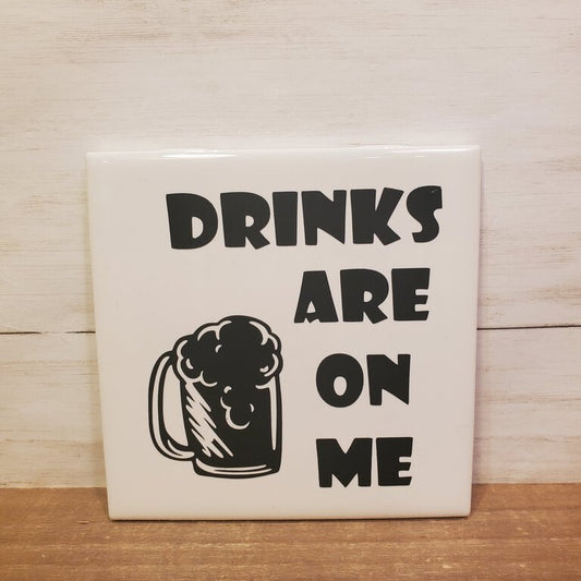 Drinks Are On Me Coaster