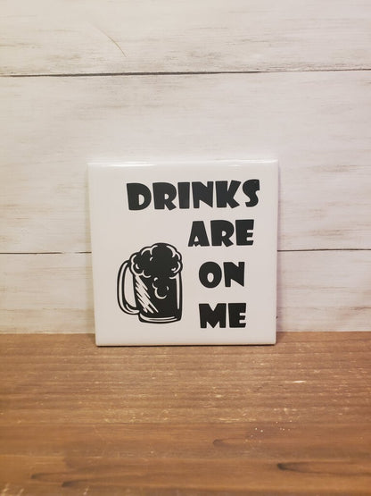 Drinks Are On Me Coaster