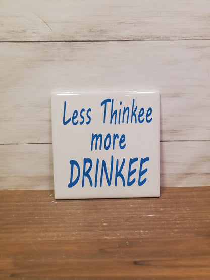 Less Thinkee More Drinkee Coaster