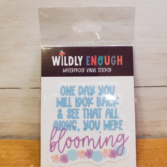 All Along You Were Blooming Sticker