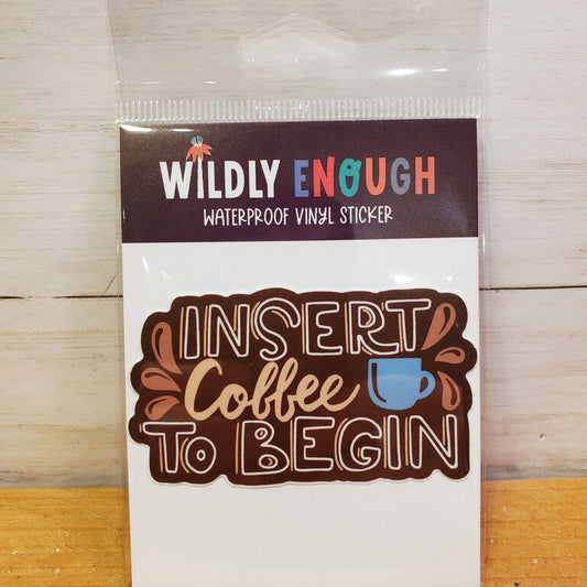 Insert Coffee To Begin Sticker