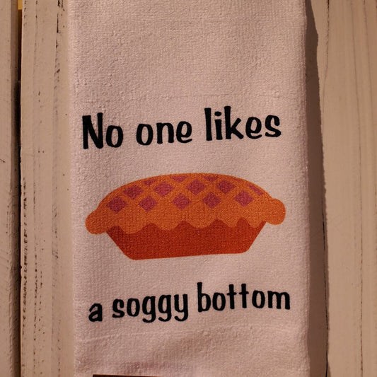 No One likes a Soggy Bottom Kitchen Towel