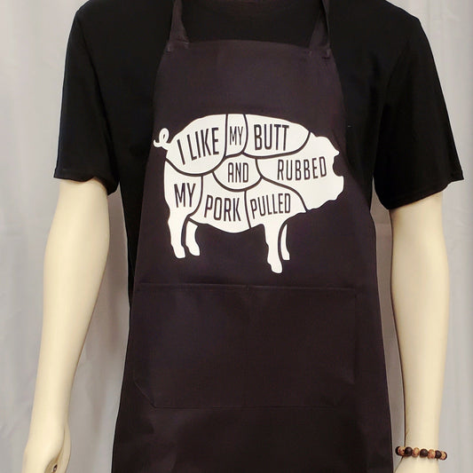 I Like My Butt Rubbed And My Pork Pulled Apron
