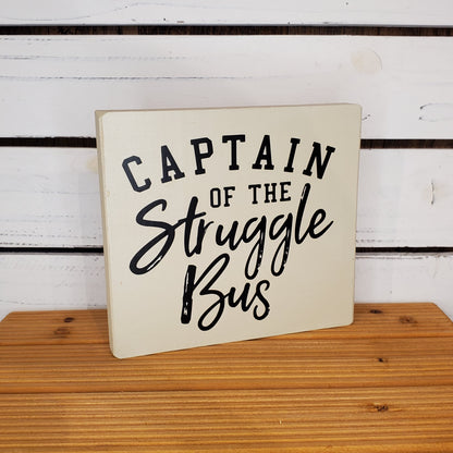 “Captain of the Struggle Bus” 6x6 White Wooden Sign