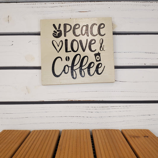 “Peace Love and Coffee” 6x6 White Wooden Sign