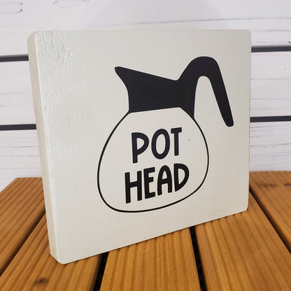 “Pot Head” 6x6 White Wooden Sign