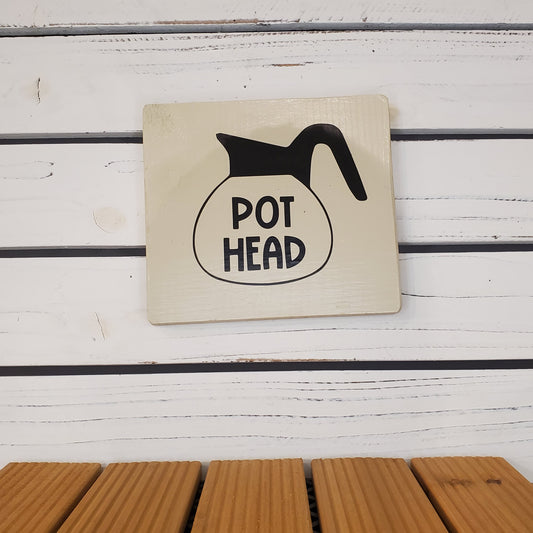 “Pot Head” 6x6 White Wooden Sign