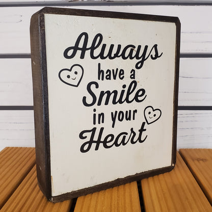 “Always Have a Smile in Your Heart” 6x6 Wooden Sign