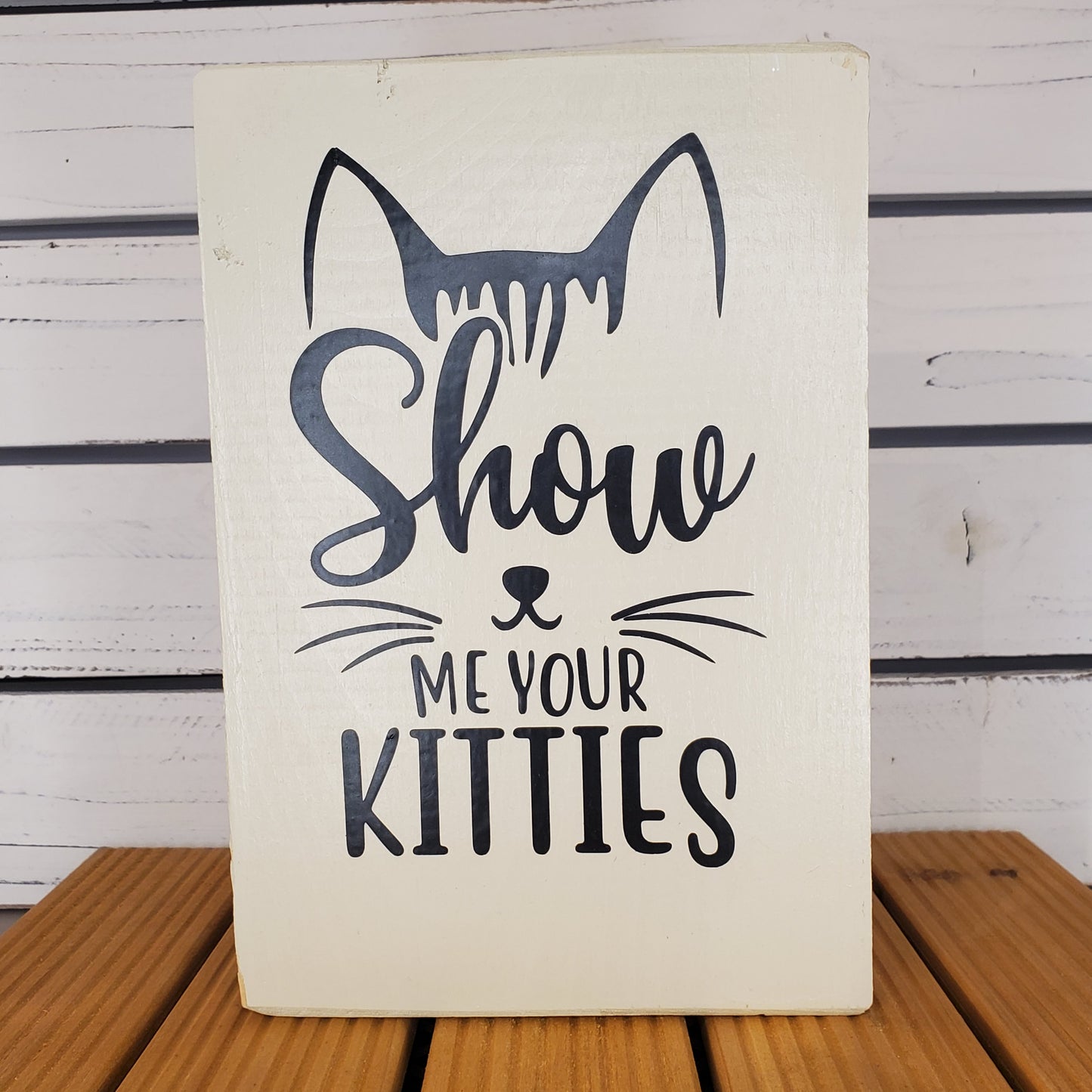 “Show Me Your Kitties” 6x8 White Wooden Sign