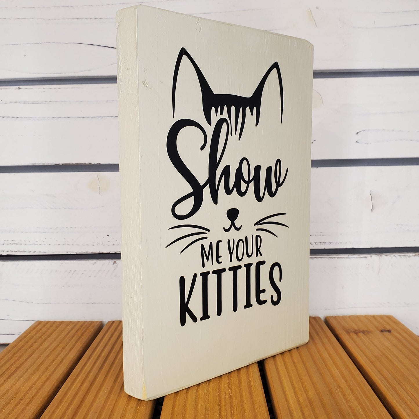 “Show Me Your Kitties” 6x8 White Wooden Sign
