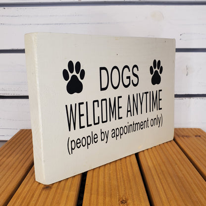“Dogs Welcome Anytime” 6x8 Wooden Sign