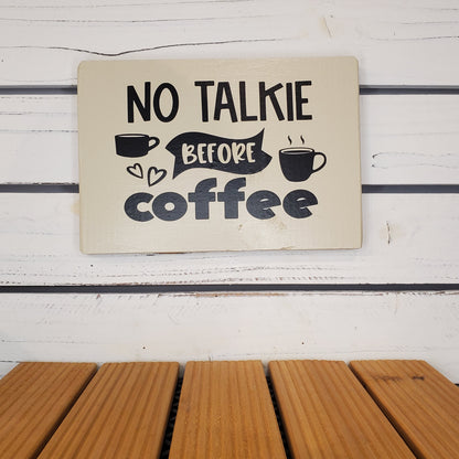 No Talkie Before Coffee - 6x8 White Wooden Sign