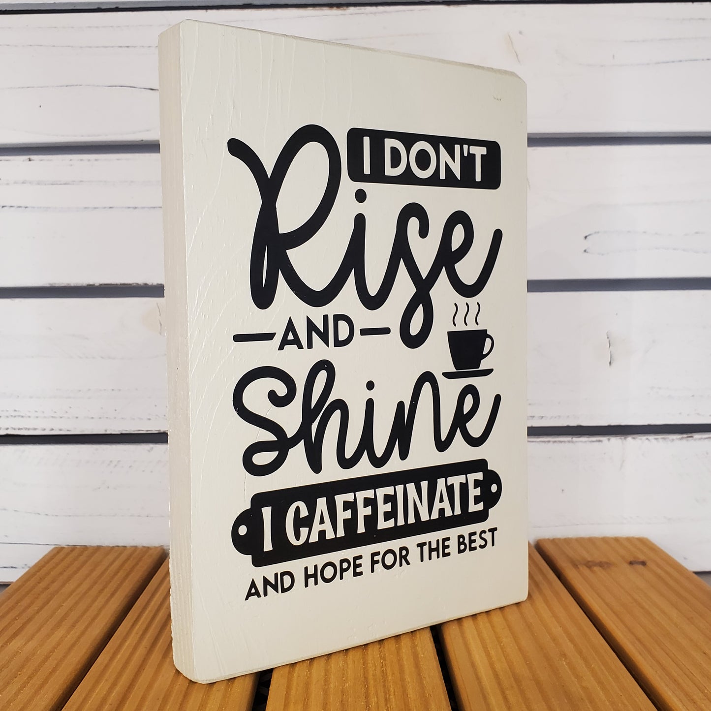 “I Don’t Rise and Shine.” 6x8 White Wooden Sign