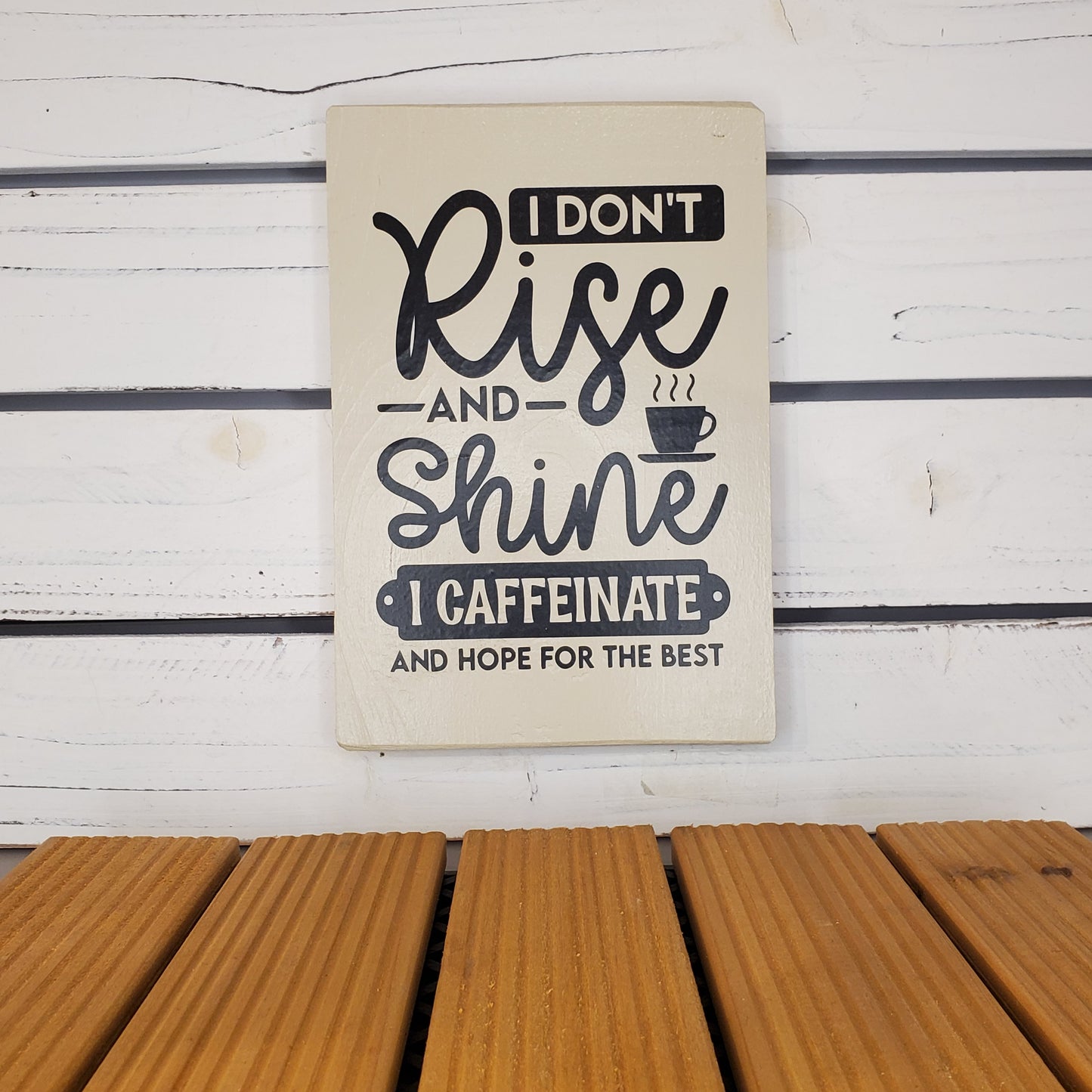 “I Don’t Rise and Shine.” 6x8 White Wooden Sign