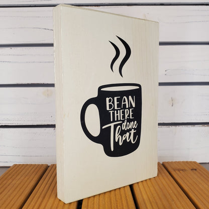 “Bean There, Done That” 6x8 White Wooden Sign