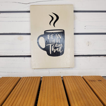 “Bean There, Done That” 6x8 White Wooden Sign
