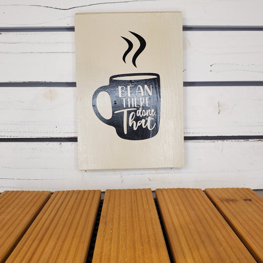 “Bean There, Done That” 6x8 White Wooden Sign