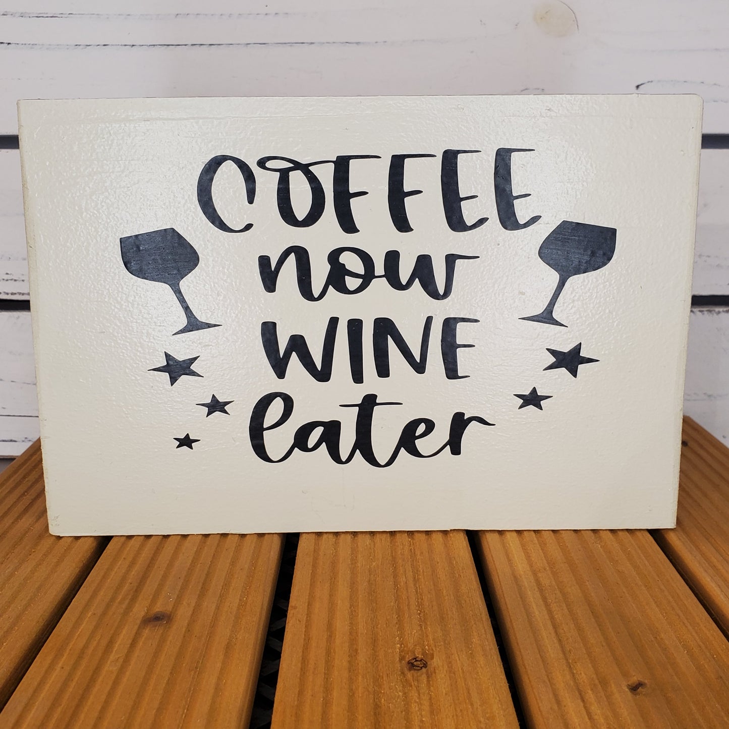 “Coffee Now, Wine Later” 6x8 White Wooden Sign