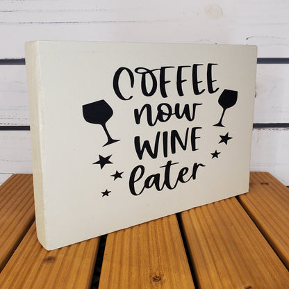 “Coffee Now, Wine Later” 6x8 White Wooden Sign