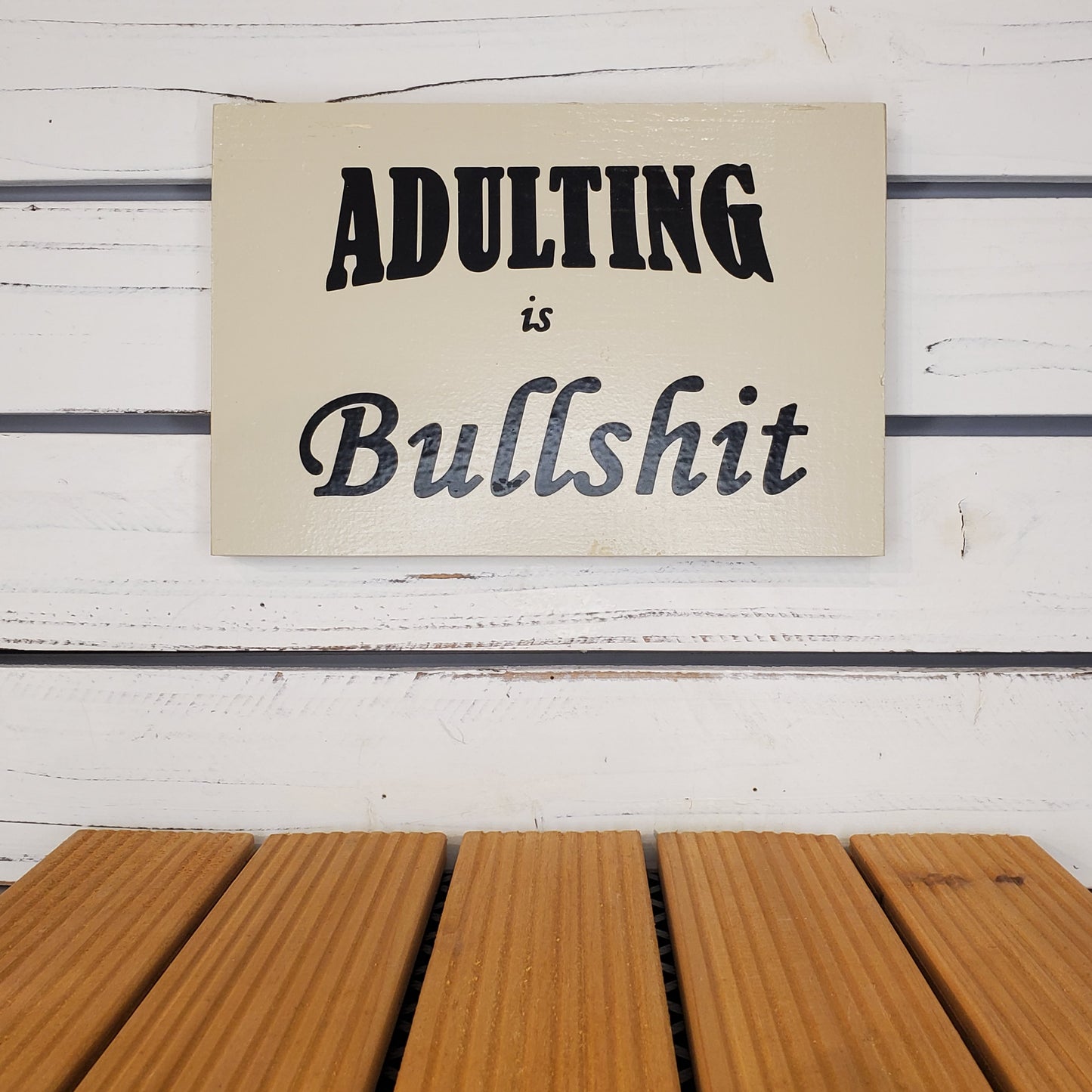 “Adulting Is Bullshit” 6x8 White Wooden Sign