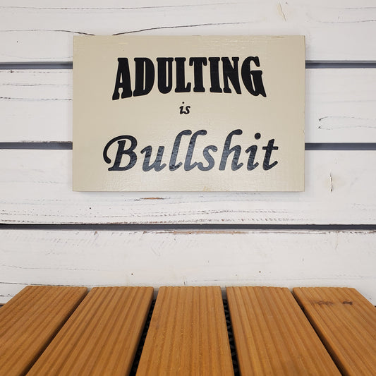 “Adulting Is Bullshit” 6x8 White Wooden Sign