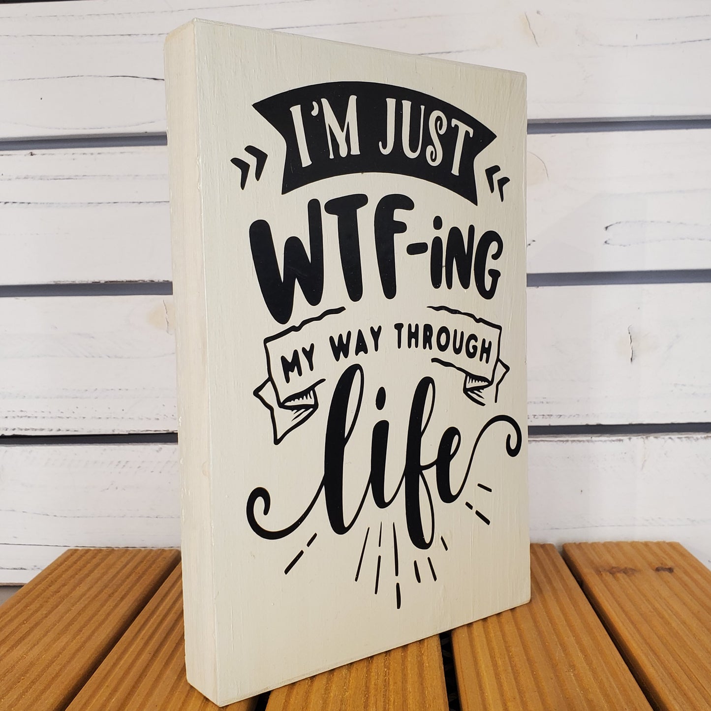 “I’m Just WTF-ing...” 6x8 White Wooden Sign