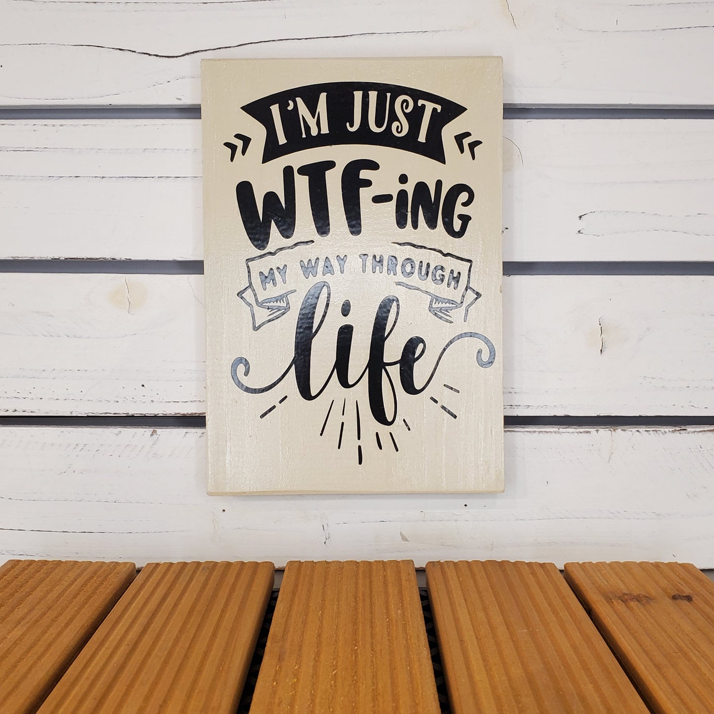 “I’m Just WTF-ing...” 6x8 White Wooden Sign