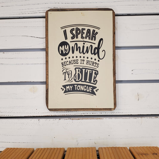 “I Speak My Mind...” 6x8 Wooden Sign