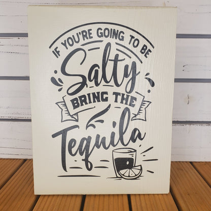 “If You’re Going to Be Salty...” 8x10 White Wooden Sign