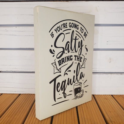 “If You’re Going to Be Salty...” 8x10 White Wooden Sign