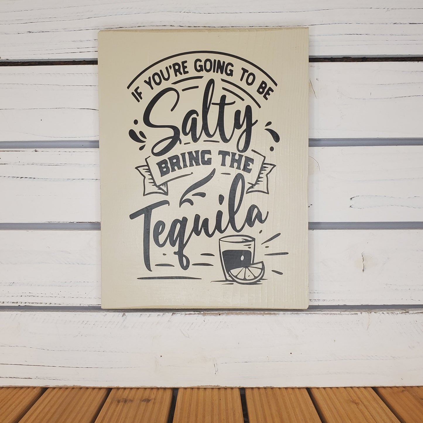 “If You’re Going to Be Salty...” 8x10 White Wooden Sign