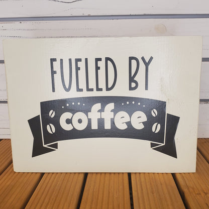“Fueled by Coffee” 8x10 White Wooden Sign