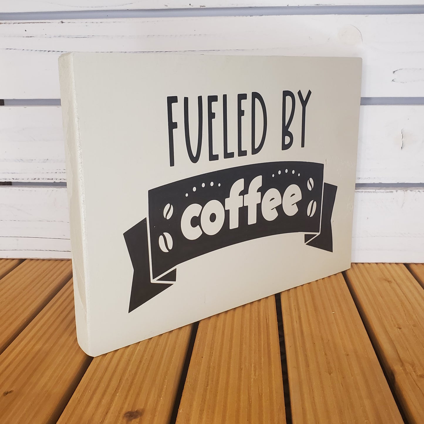 “Fueled by Coffee” 8x10 White Wooden Sign
